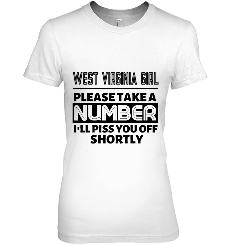 West Virginia Girl Please Take A Number I'll Piss You Off Shortly Hoodie