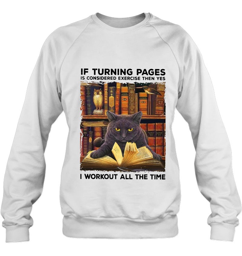 If Turning Pages Is Considered Exercise Then Yes I Workout All The Time British Shorthair Sweatshirt