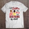 Not Sisters By Blood But Sisters By Heart Plaid Version Tee