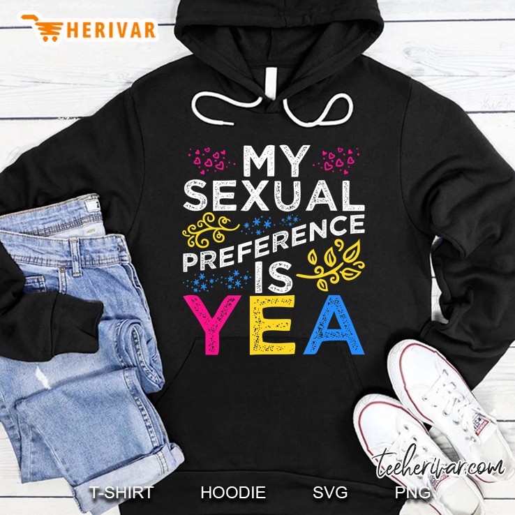 Pansexual Shirt My Sexual Preference Is Yea Lgbt Pride Hoodie