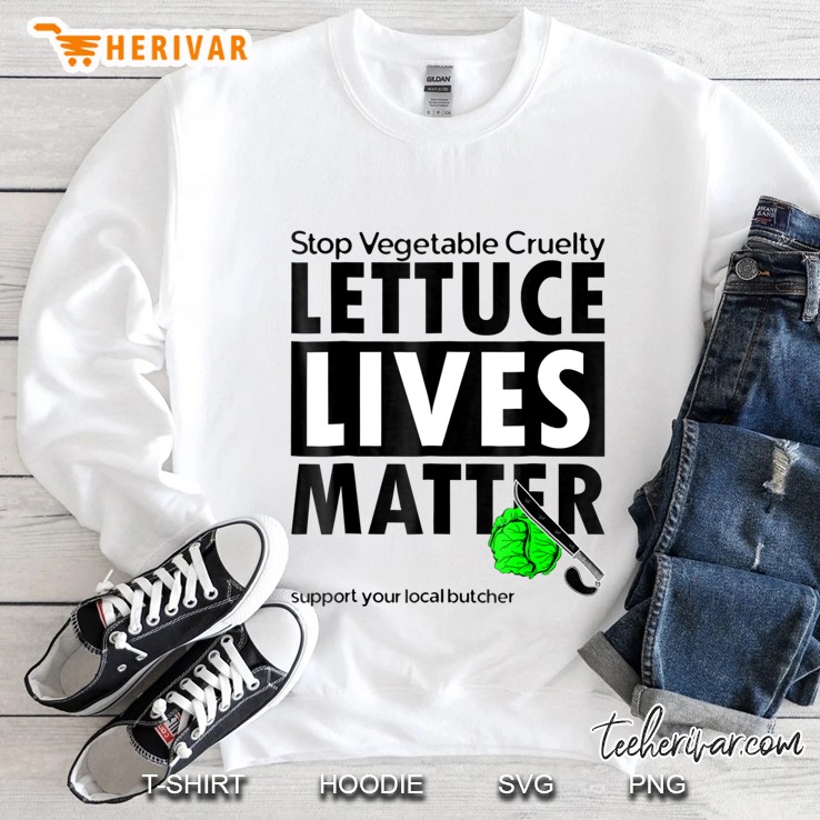 Lettuce Lives Matter Anti Vegan Pro Meat Support Butchers Sweatshirt