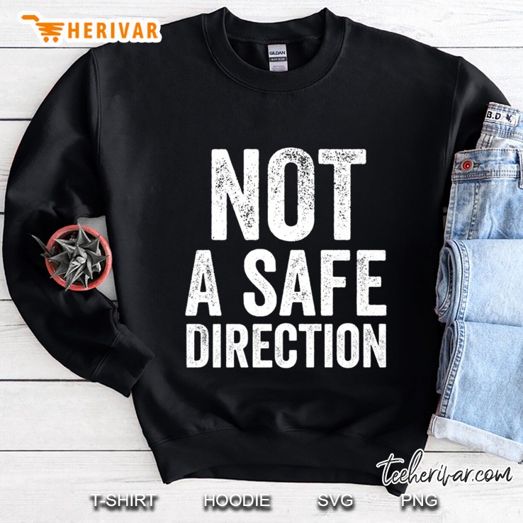 Not A Safe Direction Funny Gun Range Safety Sweatshirt