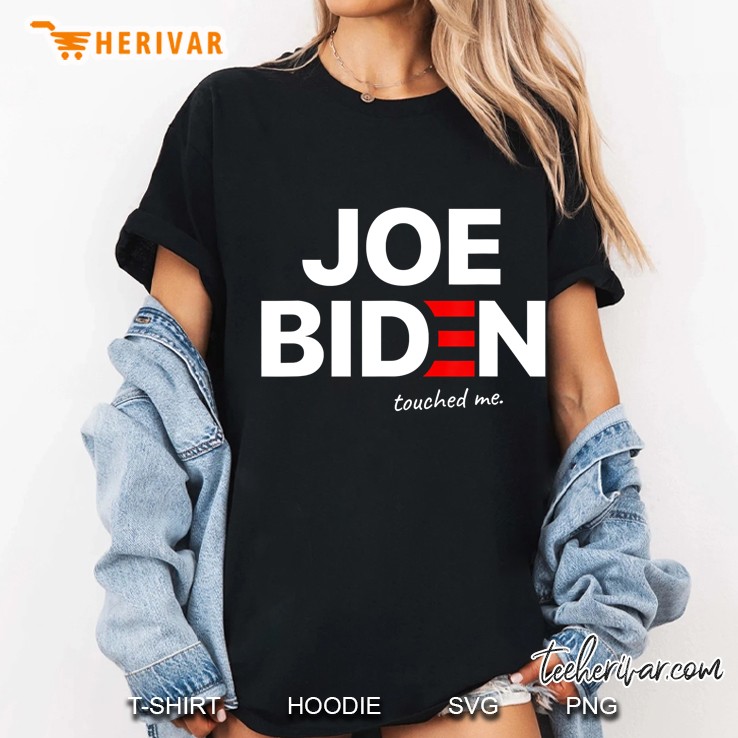 Joe Biden Touched Me Funny Parody Anti Biden Men Women Ladies Tee
