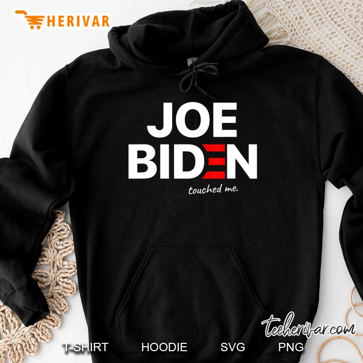 Joe Biden Touched Me Funny Parody Anti Biden Men Women Hoodie
