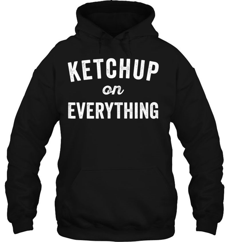 Ketchup On Everything Food Condiment Quote For Foodie Mugs