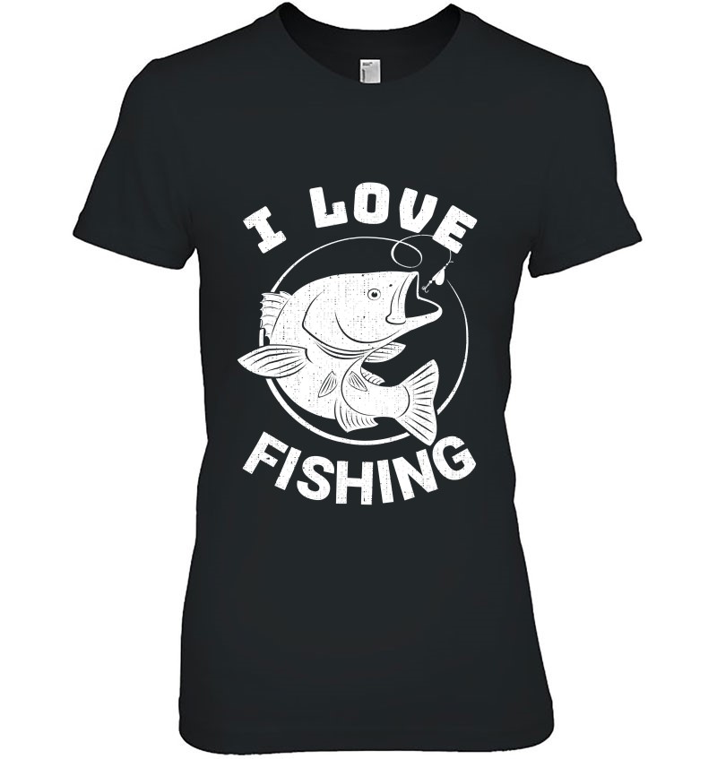 I Love Fishing Shirt Funny Fish Lover Fisherman T Shirts, Hoodies