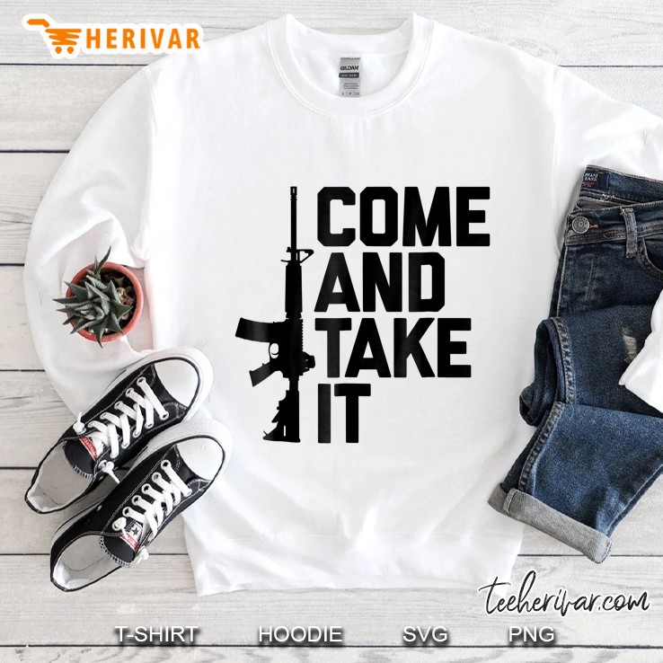 Come And Take It Ar-15 Machine Gun Tee Shirt Sweatshirt