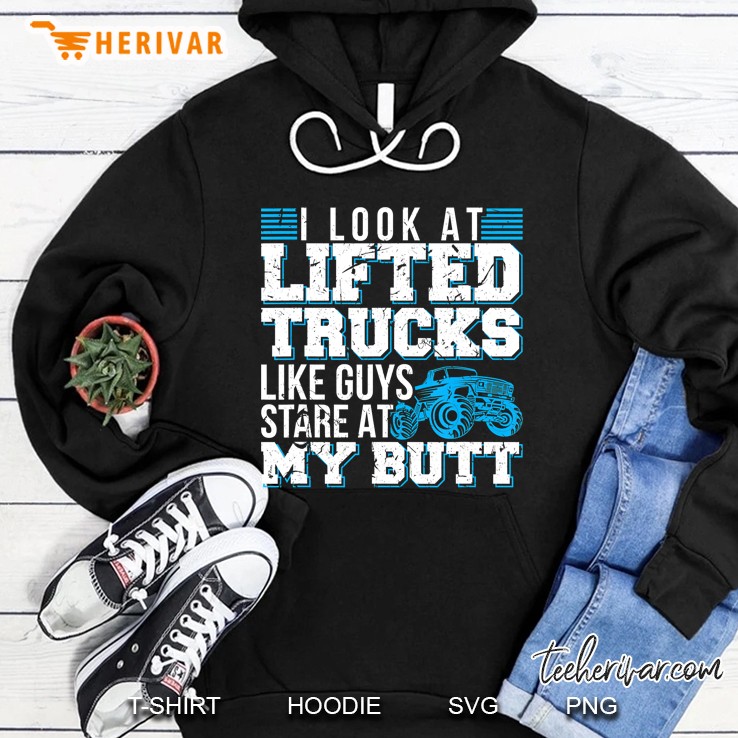 I Look Lifted Trucks Like Guys Stare At My Butt Girls Womens Hoodie