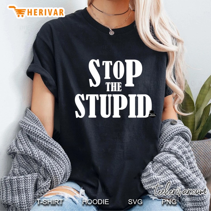 Stop The Stupid Ladies Tee