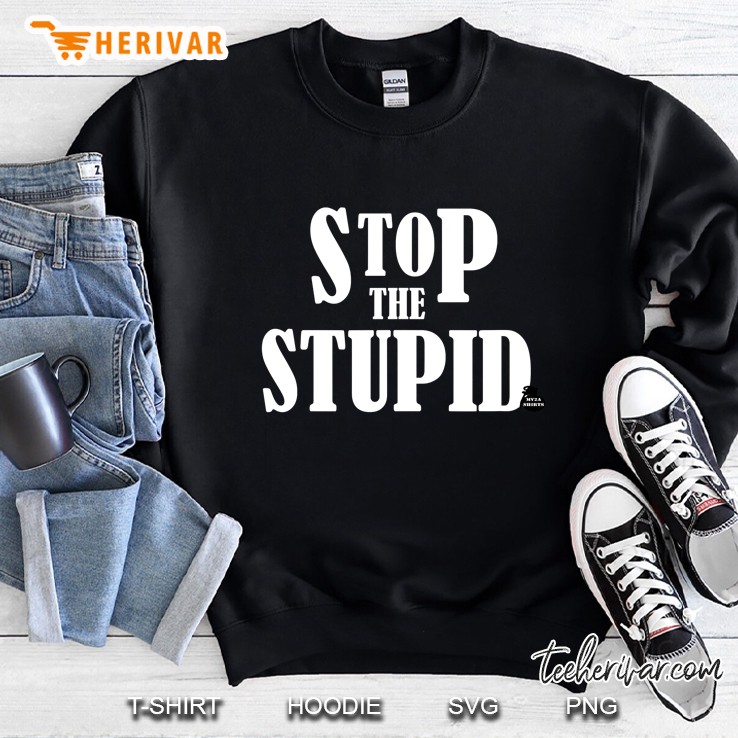 Stop The Stupid Sweatshirt