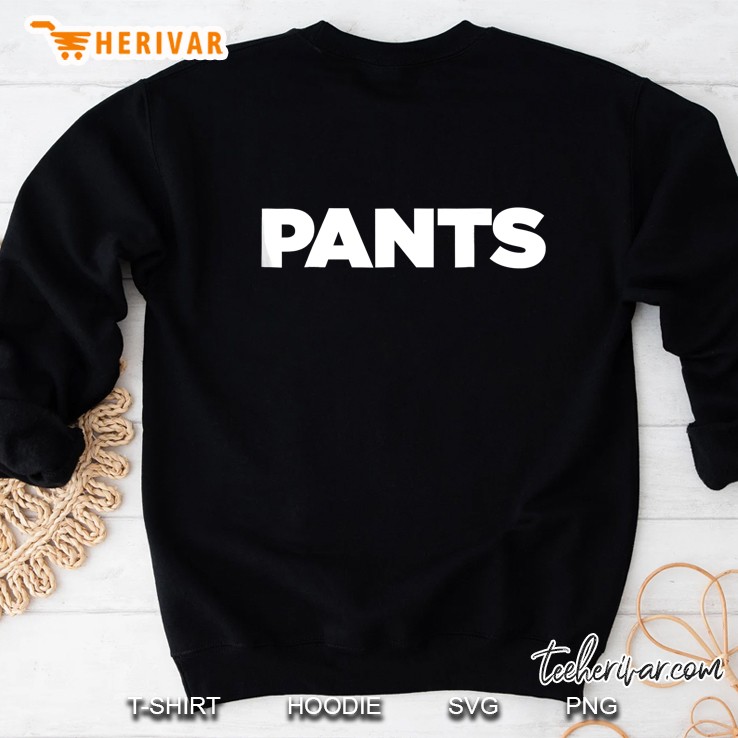 The Word Pants A Shirt That Says Pants Sweatshirt
