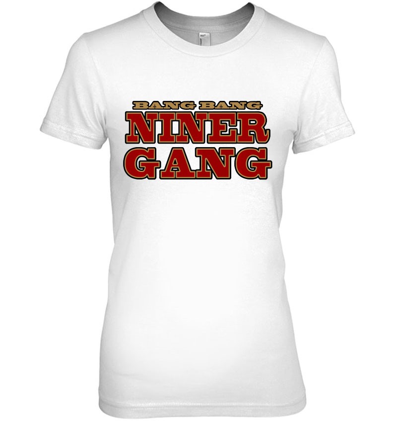 Bang Bang Niner Gang Football T Shirts, Hoodies, Sweatshirts