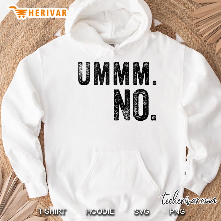 Ummm No Funny Sayings Trending Not Interested Cute Ummm No Hoodie