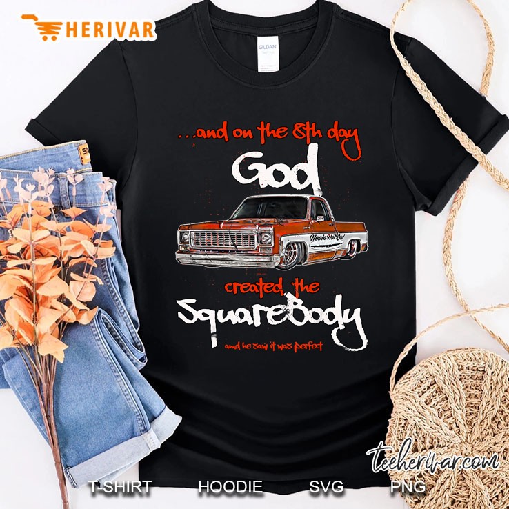 8Th Day God Square Body Squarebody Dropped Round Eye Truck Shirt