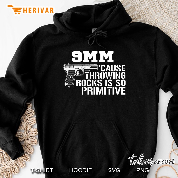9Mm Cause Throwing Rocks Is So Primitive Funny Gun Hoodie