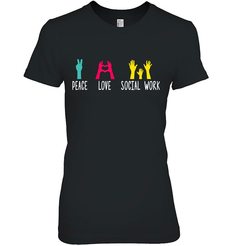 Funny Social Worker Shirt Social Work Grad Gift Peace Love Social Work T-Shirt Social Worker Gift Social Work Shirt