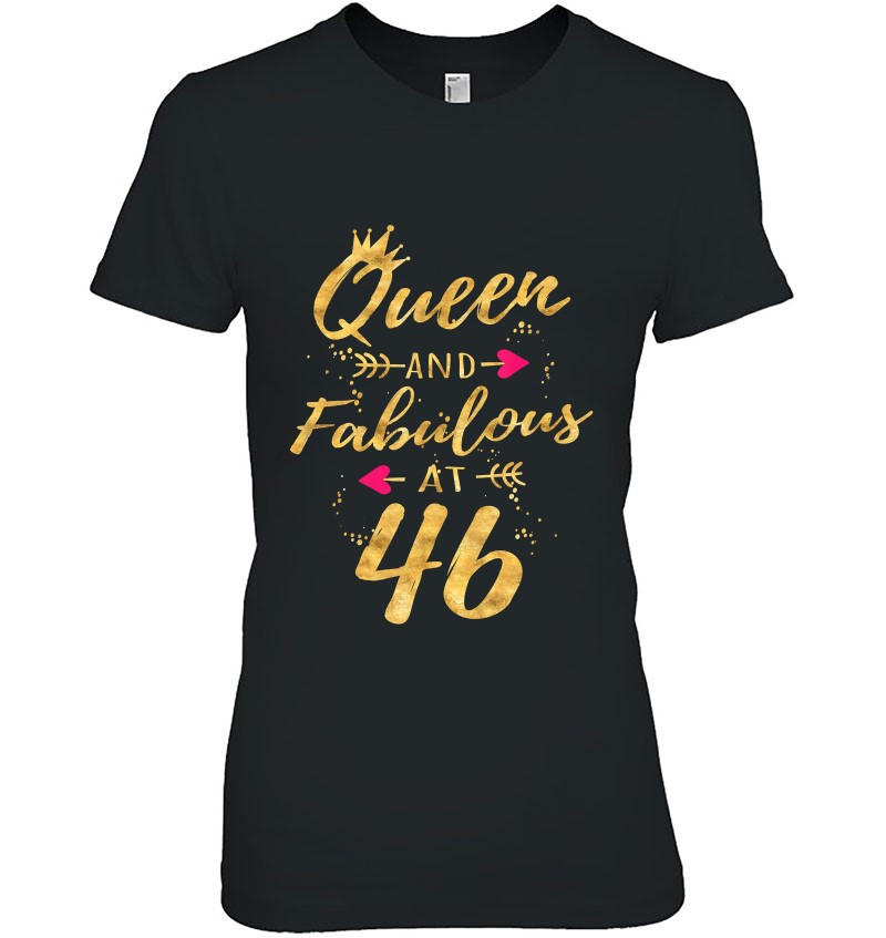 Queen And Fabulous At 46 Birthday Shirt For Women