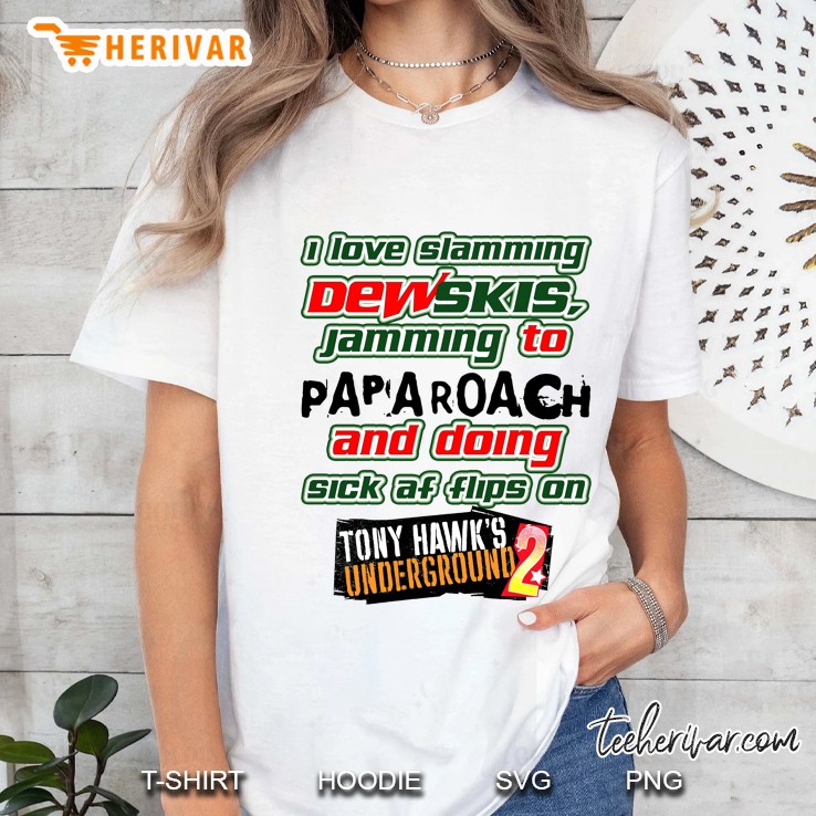 I Love Slamming Dewskis Jamming To Papa Roach And Doing Sick Af Flips On Tony Hawk’S Underground. Es Ladies Tee