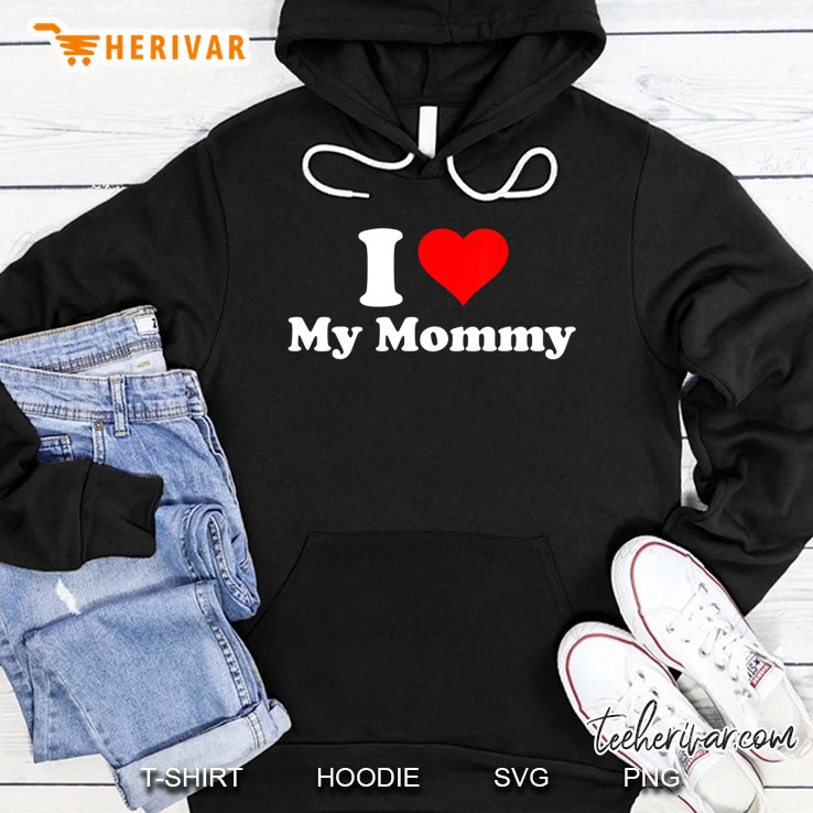 I Love My Mommy Hoodie