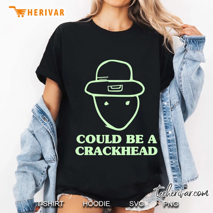 Could Be A Crackhead Funny St. Patrick