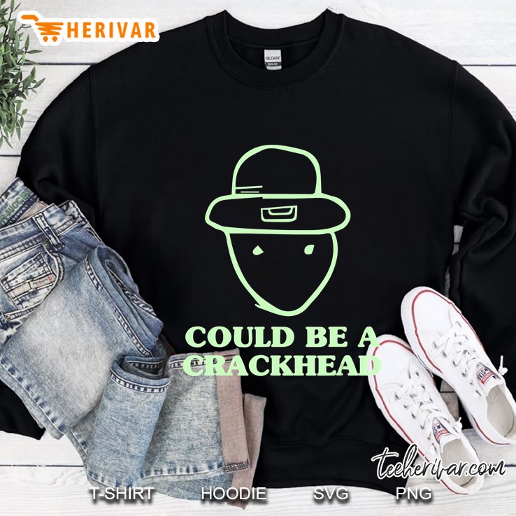 Could Be A Crackhead Funny St. Patrick