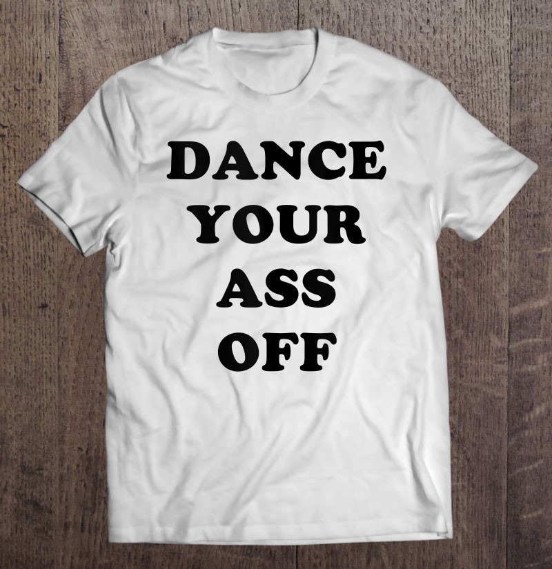 Dance Your Ass Off