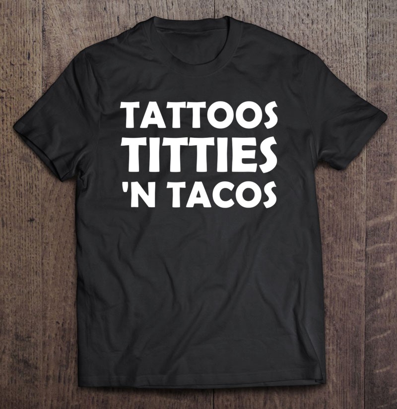 Funny Tattoos Titties 'N Tacos.