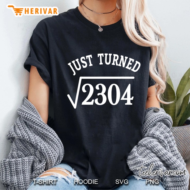 48 Year Old 48Th Birthday Just Turn Square Root 2304 Shirt Ladies Tee