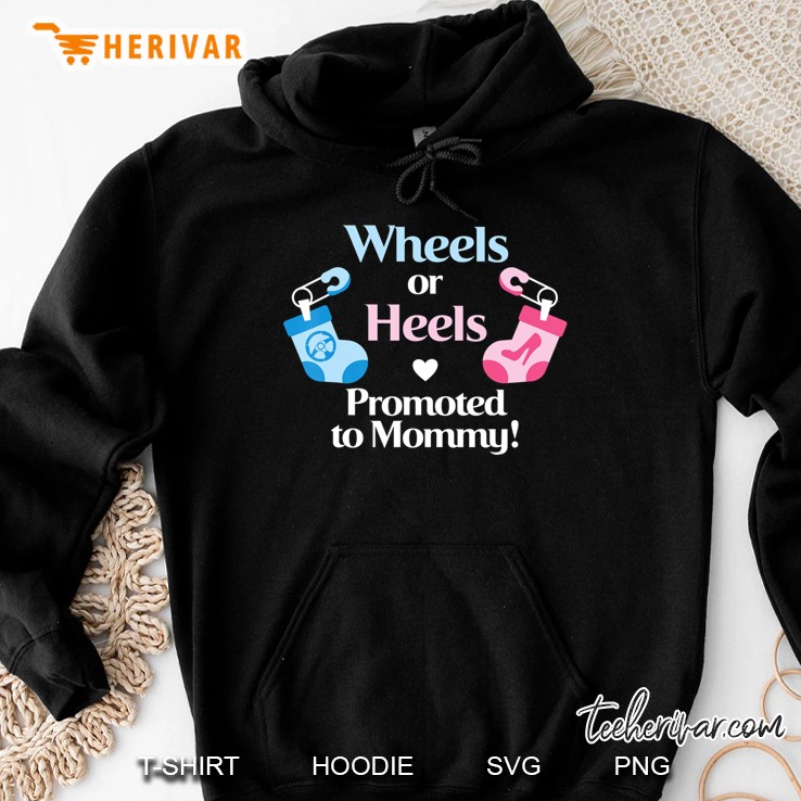 Gender Reveal Wheels Or Heels Promoted To Mommy Shirt Hoodie