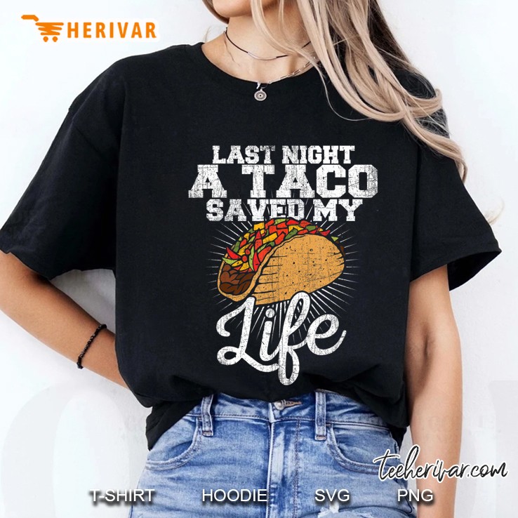 Last Night A Taco Saved My Life - Funny Tee Ladies Tee