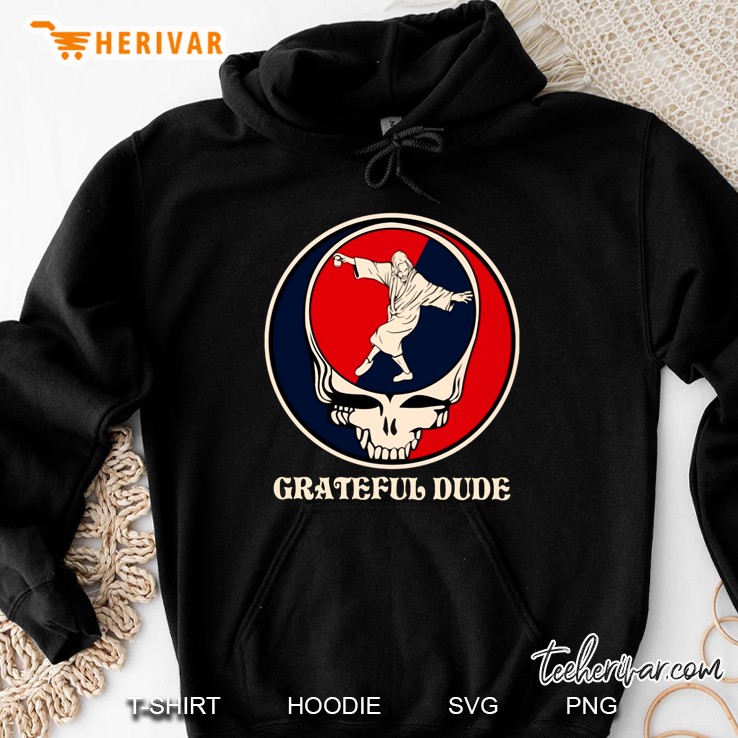 Grateful Dude Hoodie