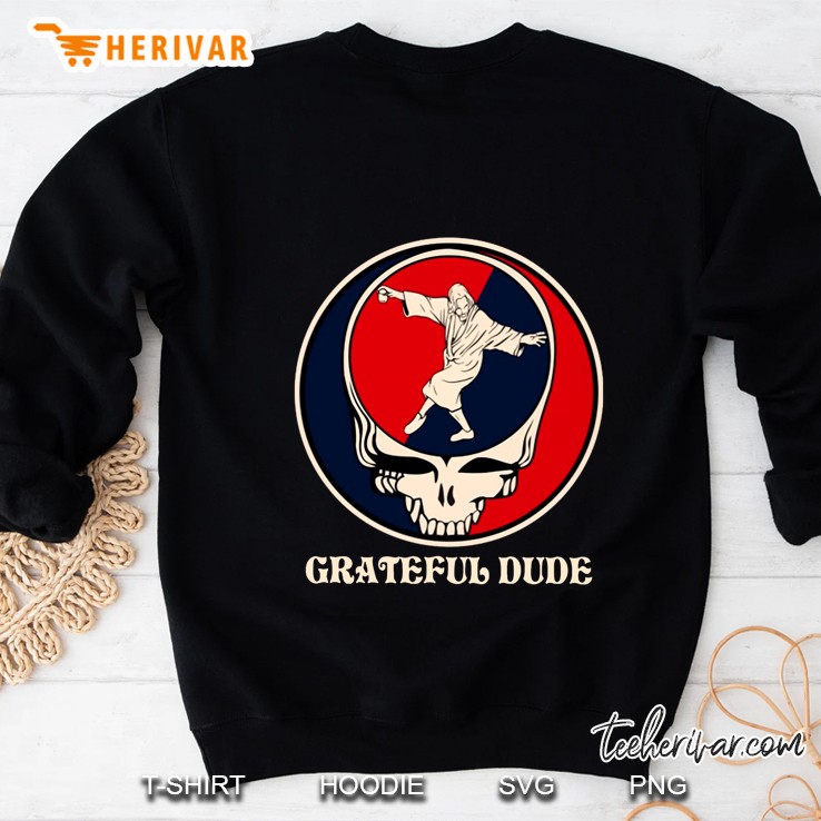 Grateful Dude Sweatshirt