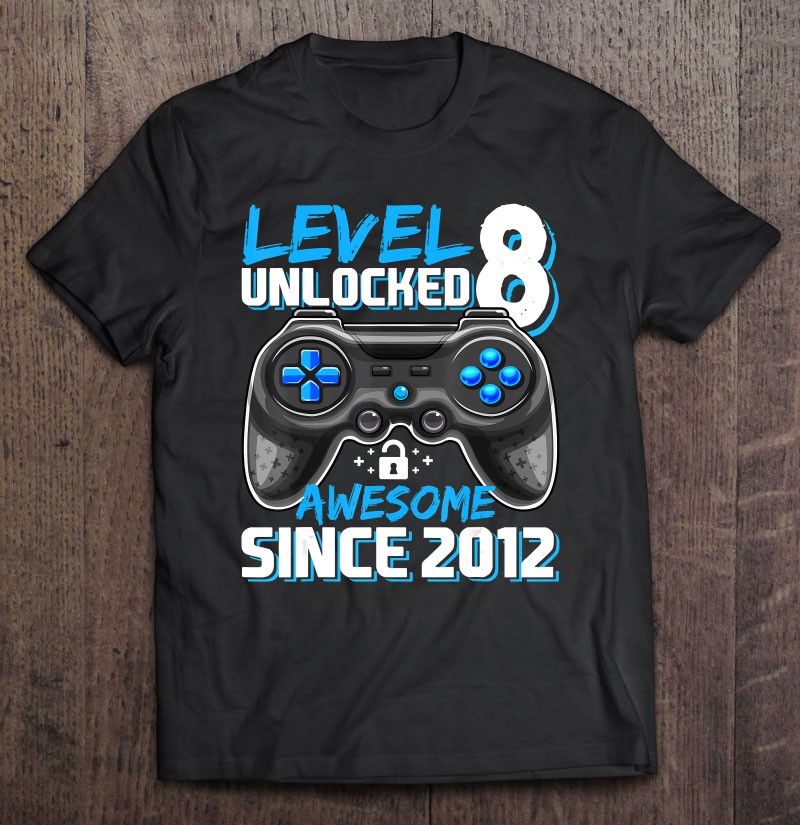 Level 8 Unlocked Awesome Since 2012 Video Game 8Th Birthday