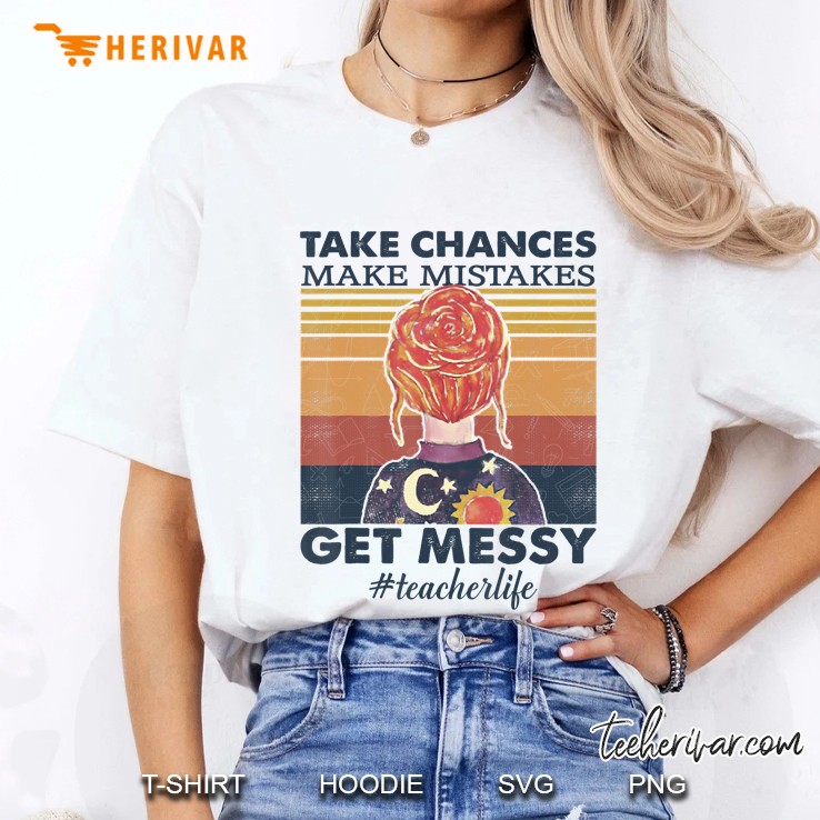 Teacher Life Take Chances - Make Mistakes - Get Messy Funny Ladies Tee