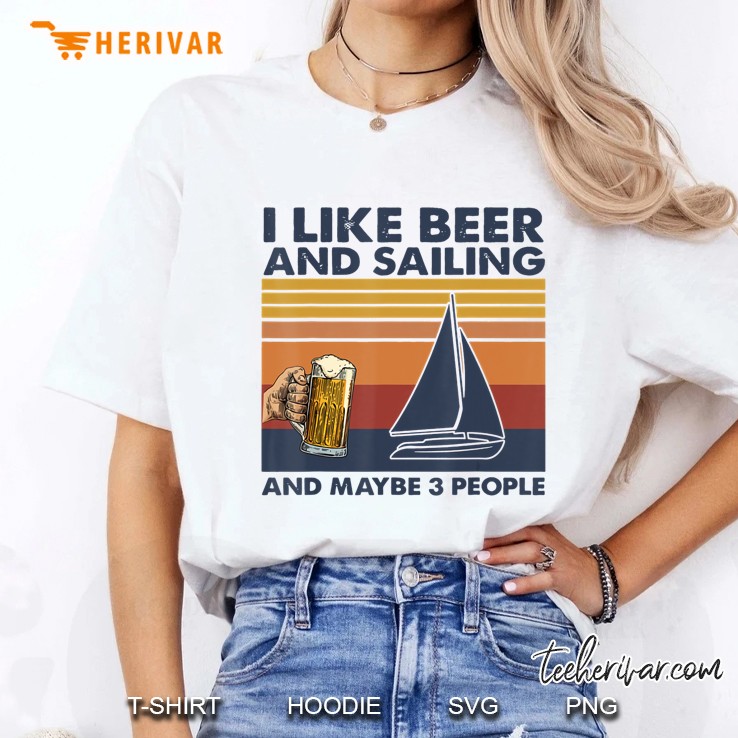 I Like Beer And Sailing And Maybe 3 People Ladies Tee