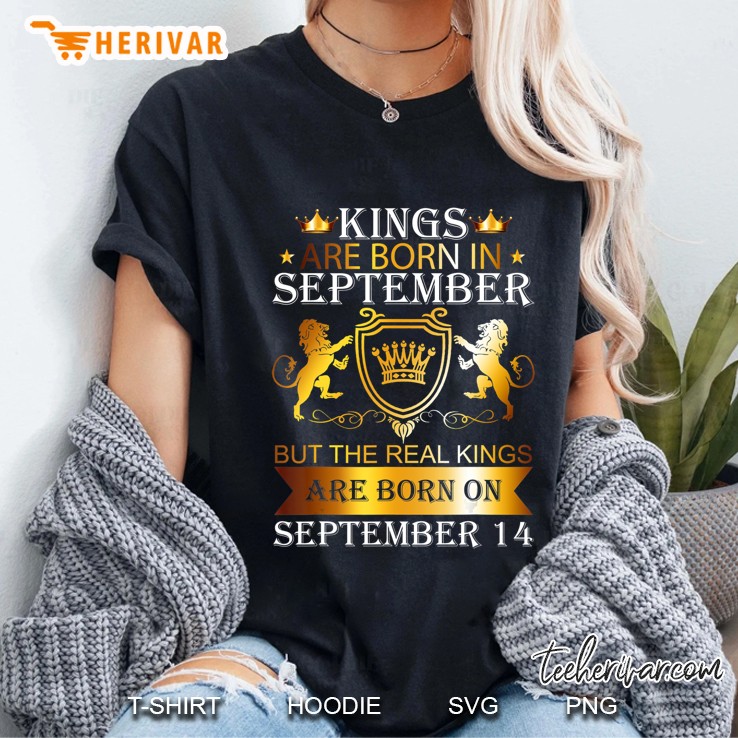 Kings Are Born On September 14Th Birthday Bday Men Boy Gift Ladies Tee