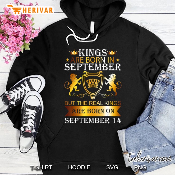 Kings Are Born On September 14Th Birthday Bday Men Boy Gift Hoodie
