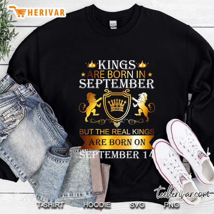 Kings Are Born On September 14Th Birthday Bday Men Boy Gift Sweatshirt