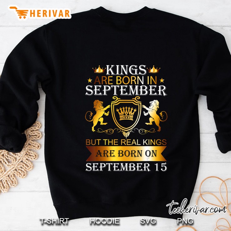 Kings Are Born On September 15Th Birthday Bday Men Boy Gift Sweatshirt