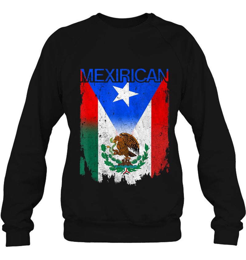 Mexirican Mexico Flag Puerto Rico Flag Boricua Chicano Gift Sweatshirt