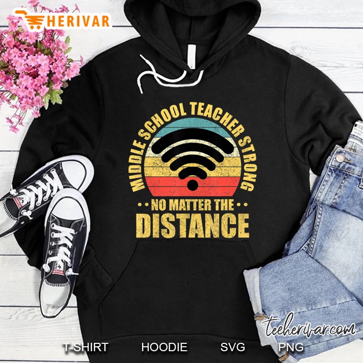 Middle School Teacher Strong No Matter The Distance Retro Hoodie