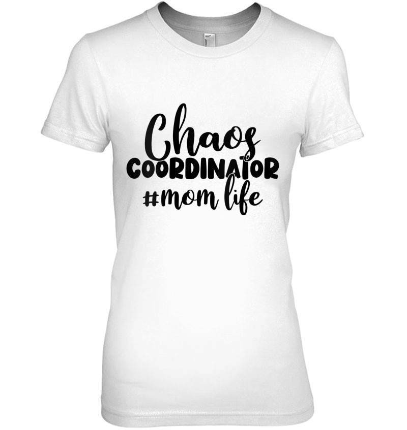 Womens Chaos Coordinator Mom Life Funny Sayings Gifts Women Mother T ...