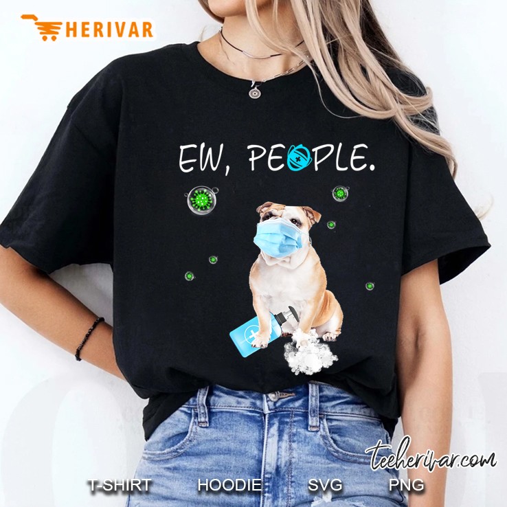 Ew People English Bulldog Dog Wearing A Face Mask Gifts Premium Ladies Tee
