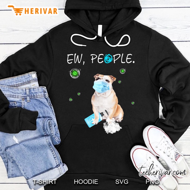 Ew People English Bulldog Dog Wearing A Face Mask Gifts Premium Hoodie