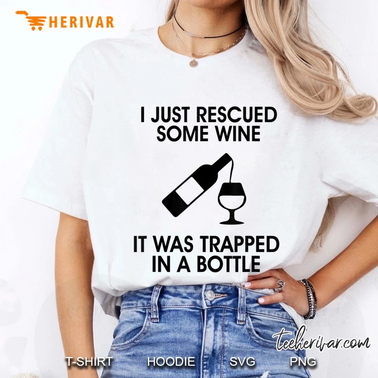 I Just Rescued Some Wine It Was Trapped In A Bottle Ladies Tee