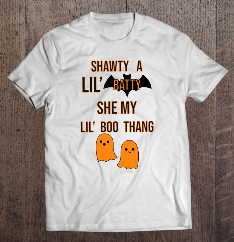 Shawty A Lil' Batty She My Lil' Boo Thang Halloween T Shirts, Hoodies ...