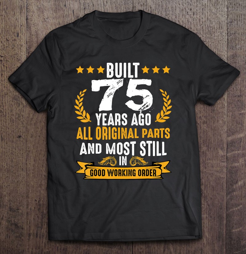 Built 75 Years Ago Humorous 75Th Birthday Wishes Quotes