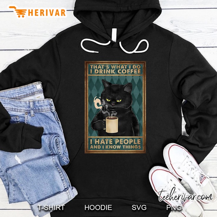 Funny Cat I Drink Coffee I Hate People And I Know Things Hoodie
