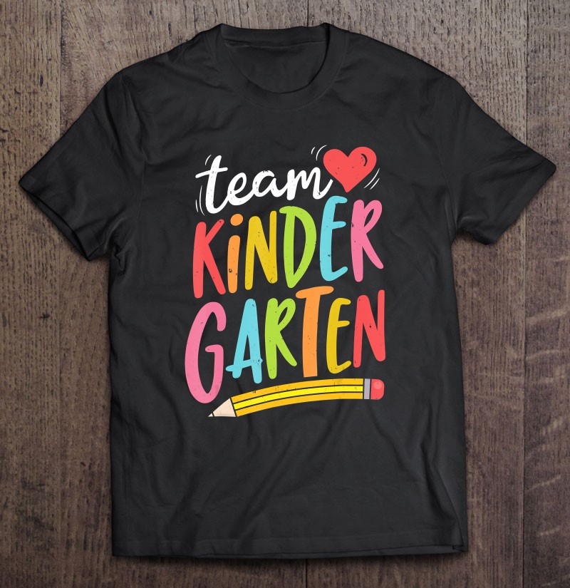 Team Kindergarten Shirt Teacher Student Back To School T-Shirt  Funny Team Kindergarten T-Shirt