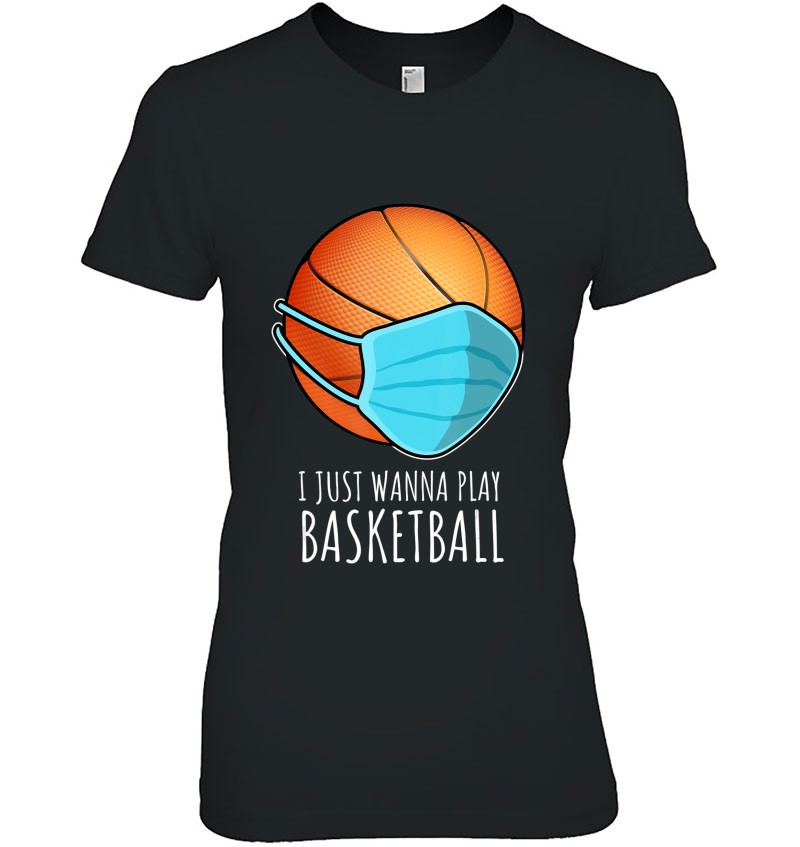 Social Distancing Kid Shirt Quarantine Shirt I Just Wanna Play Basketball Hoodie Sweatshirt Face Mask Basketball T-Shirt Funny Shirt